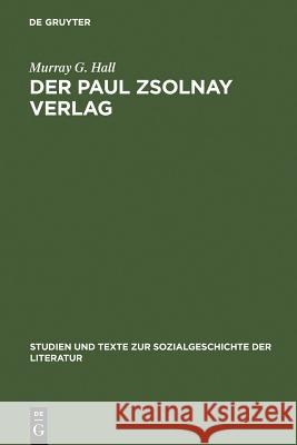 Der Paul Zsolnay Verlag: Von Der Gründung Bis Zur Rückkehr Aus Dem Exil Hall, Murray G. 9783484350458 Max Niemeyer Verlag