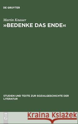 »Bedenke Das Ende«: Zur Funktion Der Todesmahnung in Druckgraphischen Bildfolgen Des Dreißigjährigen Krieges Knauer, Martin 9783484350588 Max Niemeyer Verlag