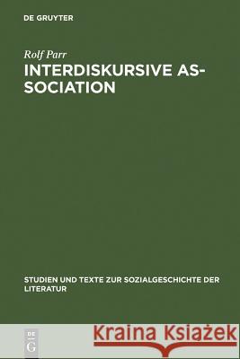 Interdiskursive As-Sociation: Studien Zu Literarisch-Kulturellen Gruppierungen Zwischen Vormärz Und Weimarer Republik Parr, Rolf 9783484350755 Max Niemeyer Verlag