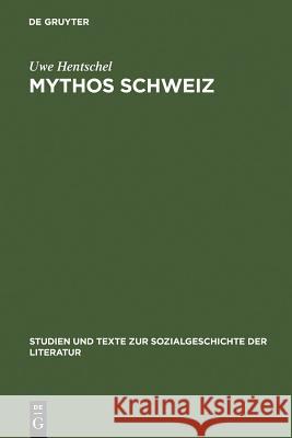 Mythos Schweiz Hentschel, Uwe 9783484350908 Max Niemeyer Verlag