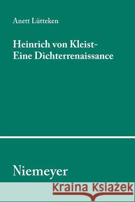 Heinrich von Kleist - Eine Dichterrenaissance Lütteken, Anett 9783484350960 Max Niemeyer Verlag