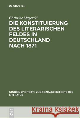 Die Konstituierung des literarischen Feldes in Deutschland nach 1871 Magerski, Christine 9783484351011 0