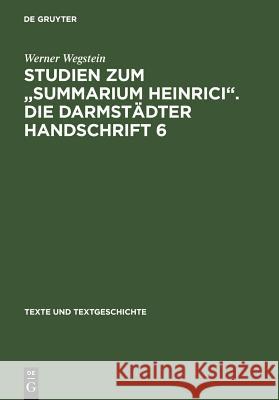 Studien Zum Summarium Heinrici. Die Darmstädter Handschrift 6: Werkentstehung, Textüberlieferung, Edition Des Darmstädter Textzeugen Wegstein, Werner 9783484360099 X_Max Niemeyer Verlag