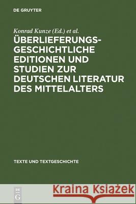 Überlieferungsgeschichtliche Editionen Und Studien Zur Deutschen Literatur Des Mittelalters: Kurt Ruh Zum 75. Geburtstag Kunze, Konrad 9783484360310
