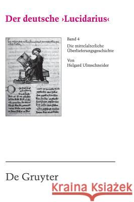Der Deutsche 'Lucidarius', Band IV: Die Mittelalterliche Überlieferungsgeschichte Grubmüller, Klaus 9783484360389 Walter de Gruyter