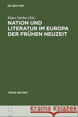 Nation und Literatur im Europa der Frühen Neuzeit Garber, Klaus 9783484365018 Max Niemeyer Verlag