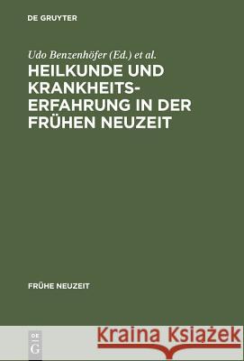 Heilkunde und Krankheitserfahrung in der frühen Neuzeit Benzenhöfer, Udo 9783484365100