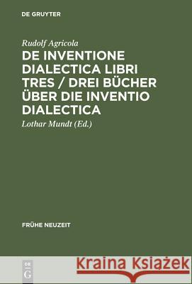 De inventione dialectica libri tres / Drei Bücher über die Inventio dialectica Mundt, Lothar 9783484365117