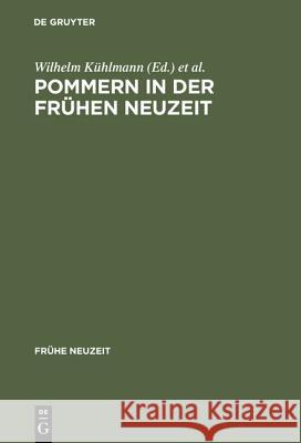 Pommern in der Frühen Neuzeit Kühlmann, Wilhelm 9783484365193