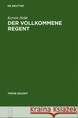 Der vollkommene Regent Heldt, Kerstin 9783484365346 Max Niemeyer Verlag