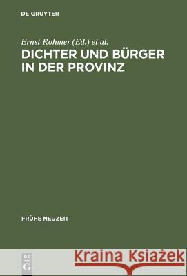 Dichter und Bürger in der Provinz Rohmer, Ernst 9783484365421 Max Niemeyer Verlag