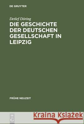 Die Geschichte der Deutschen Gesellschaft in Leipzig Döring, Detlef 9783484365704 Max Niemeyer Verlag