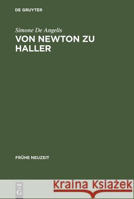 Von Newton Zu Haller: Studien Zum Naturbegriff Zwischen Empirismus Und Deduktiver Methode in Der Schweizer Frühaufklärung De Angelis, Simone 9783484365742 Max Niemeyer Verlag