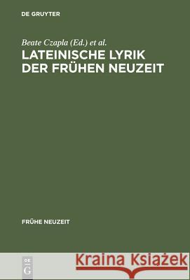 Lateinische Lyrik der Frühen Neuzeit Czapla, Beate 9783484365773 X_Max Niemeyer Verlag