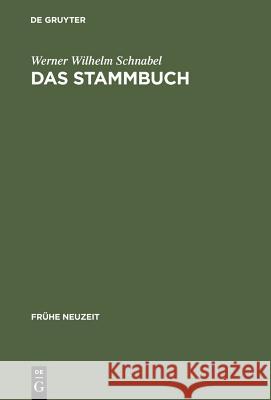 Das Stammbuch: Konstitution Und Geschichte Einer Textsortenbezogenen Sammelform Bis Ins Erste Drittel Des 18. Jahrhunderts Schnabel, Werner Wilhelm 9783484365780 X_Max Niemeyer Verlag