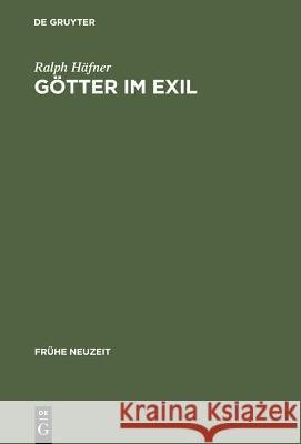 Götter im Exil Häfner, Ralph 9783484365803 Max Niemeyer Verlag