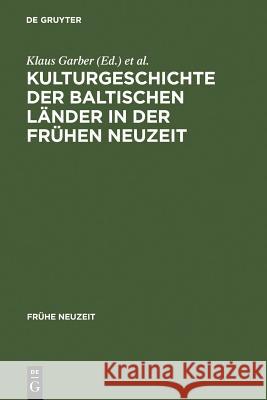 Kulturgeschichte der baltischen Länder in der Frühen Neuzeit Garber, Klaus 9783484365872 Max Niemeyer Verlag