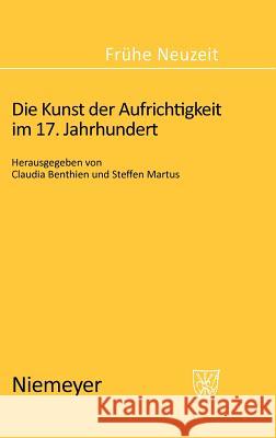 Die Kunst der Aufrichtigkeit im 17. Jahrhundert Benthien, Claudia 9783484366145 Max Niemeyer Verlag