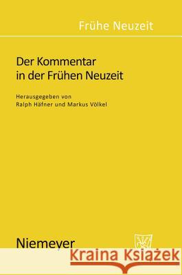 Der Kommentar in der Frühen Neuzeit Ralph Hafner Markus Valkel Ralph H 9783484366152