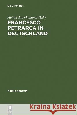 Francesco Petrarca in Deutschland Aurnhammer, Achim 9783484366183 Max Niemeyer Verlag