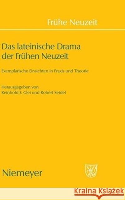 Das lateinische Drama der Frühen Neuzeit Robert Seidel, Reinhold F Glei 9783484366299 de Gruyter