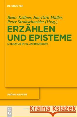 Erzählen und Episteme Tobias Bulang, Michael Waltenberger, Jan-Dirk Müller, Peter Strohschneider, Beate Kellner 9783484366367