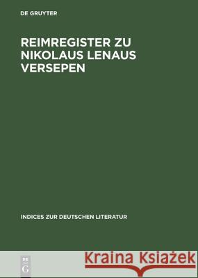 Reimregister Zu Nikolaus Lenaus Versepen Heinrich P Delfosse, Karl Jürgen Skrodzki, Michael Trauth 9783484380240 de Gruyter