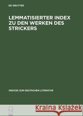 Lemmatisierter Index zu den Werken des Strickers Siegfried Christoph 9783484380301 de Gruyter