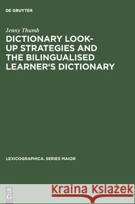 Dictionary Look-Up Strategies and the Bilingualised Learner's Dictionary: A Think-Aloud Study Thumb, Jenny 9783484391178 Max Niemeyer Verlag GmbH & Co KG