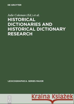 Historical Dictionaries and Historical Dictionary Research: Papers from the International Conference on Historical Lexicography and Lexicology, at the Coleman, Julie 9783484391239