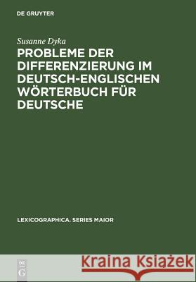 Probleme Der Differenzierung Im Deutsch-Englischen Wörterbuch Für Deutsche Dyka, Susanne 9783484391277 X_Max Niemeyer Verlag