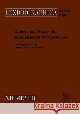 Theorie Und Praxis Der Idiomatischen Wörterbücher Mellado-Blanco, Carmen 9783484391352