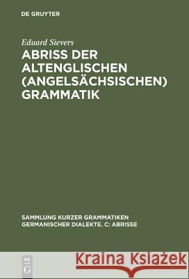 Abriss Der Altenglischen (Angelsächsischen) Grammatik Sievers, Eduard 9783484400108