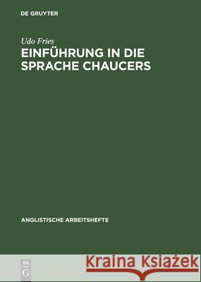 Einführung in die Sprache Chaucers Udo Fries 9783484401075 de Gruyter