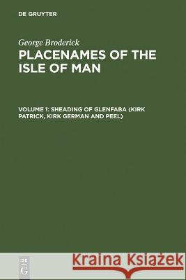 Placenames of the Isle of Man. Vol.1 : Sheading of Glenfaba (Kirk Patrick, Kirk German, and Peel)  9783484401297 Max Niemeyer Verlag GmbH & Co KG