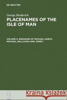 Placenames of the Isle of Man. Vol.2 : Sheading of Michael (Kirk Michael, Ballaugh, and Jurby)  9783484401303 Max Niemeyer Verlag GmbH & Co KG