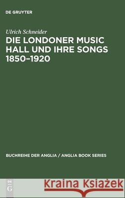Die Londoner Music Hall und ihre Songs 1850-1920 Schneider, Ulrich 9783484421240 Max Niemeyer Verlag