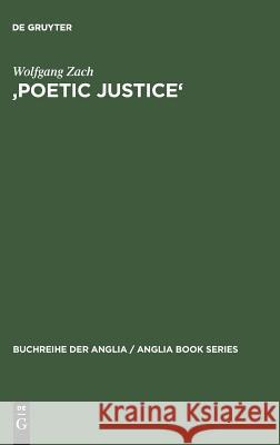 'Poetic Justice': Theorie Und Geschichte Einer Literarischen Doktrin. Begriff - Idee - Komödienkonzeption Zach, Wolfgang 9783484421264 Max Niemeyer Verlag