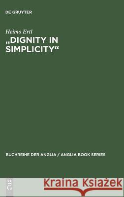 Dignity in Simplicity: Studien Zur Prosaliteratur Des Englischen Methodismus Im 18. Jahrhundert Ertl, Heimo 9783484421271 Max Niemeyer Verlag