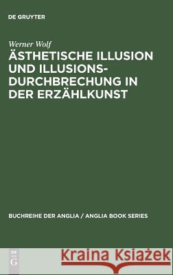 Ästhetische Illusion und Illusionsdurchbrechung in der Erzählkunst Wolf, Werner 9783484421325 Max Niemeyer Verlag