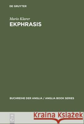 Ekphrasis: Bildbeschreibung ALS Repräsentationstheorie Bei Spenser, Sidney, Lyly Und Shakespeare Klarer, Mario 9783484421356 Max Niemeyer Verlag