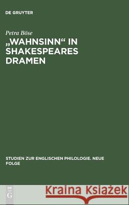 Wahnsinn in Shakespeares Dramen: Eine Untersuchung Zu Bedeutungsgeschichte Und Wortgebrauch Böse, Petra 9783484450097 Max Niemeyer Verlag