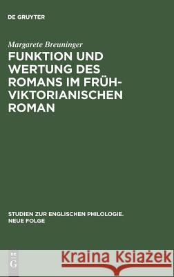 Funktion und Wertung des Romans im frühviktorianischen Roman Breuninger, Margarete 9783484450134 Max Niemeyer Verlag