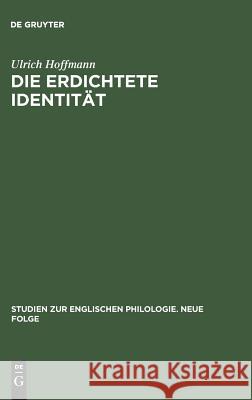 Die erdichtete Identität Hoffmann, Ulrich 9783484450226 Max Niemeyer Verlag