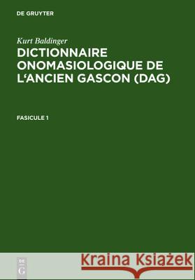 Dictionnaire onomasiologique de l'ancien gascon (DAG). Fascicule 1 Kurt Baldinger 9783484500754 Max Niemeyer Verlag