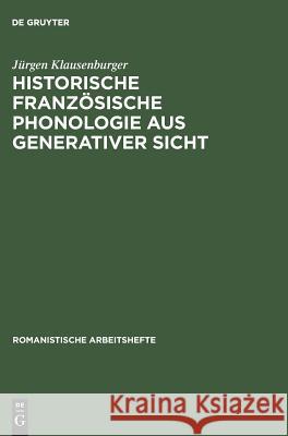 Historische französische Phonologie aus generativer Sicht Jürgen Klausenburger 9783484500778 Walter de Gruyter