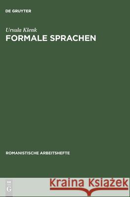 Formale Sprachen: Mit Anwendungen Auf Die Beschreibung Natürlicher Sprachen Ursula Klenk 9783484501638 Walter de Gruyter