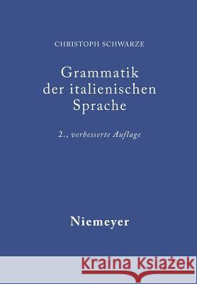 Grammatik der italienischen Sprache Schwarze, Christoph 9783484502604 Max Niemeyer Verlag