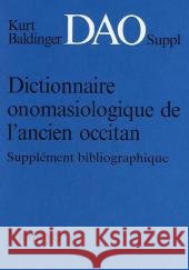 Kurt Baldinger: Dictionnaire Onomasiologique de L'Ancien Occitan (DAO). Supplement Bibliographique Max Pfister 9783484503687 Max Niemeyer Verlag