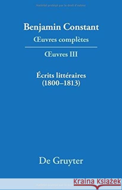 Crits Litt Raires (1800-1813) Benjamin Constant Paul Delbouille Jean-Daniel Candaux 9783484504035